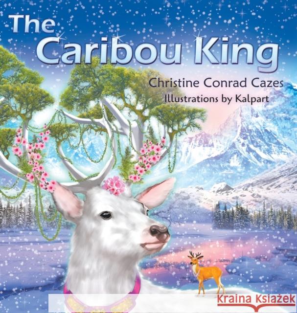 The Caribou King Christine Conrad Cazes 9781952269929 Strategic Book Publishing & Rights Agency, LL - książka