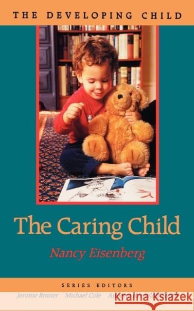 The Caring Child Nancy Eisenberg 9780674097261 Harvard University Press - książka