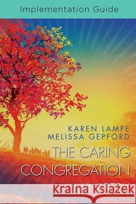 The Caring Congregation Ministry Implementation Guide Lampe, Karen 9781791013387 Abingdon Press - książka