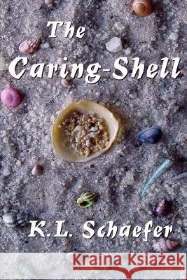 The Caring-Shell K L Schaefer 9798842925285 Independently Published - książka