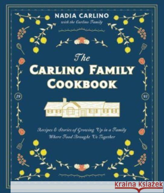 The Carlino Family Cookbook: Recipes & Stories of Growing Up in a Family Where Food Brought Us Together Carlino, Nadia 9780764365812 Schiffer Publishing Ltd - książka