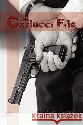 The Carlucci File Glenn Lauer 9781438917221 Authorhouse - książka