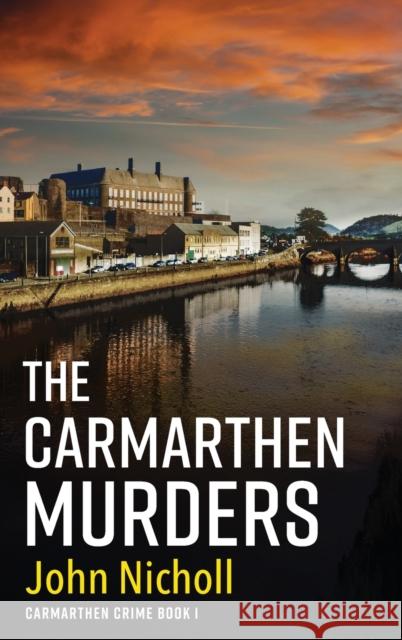 The Carmarthen Murders Nicholl, John 9781804262993 Boldwood Books Ltd - książka