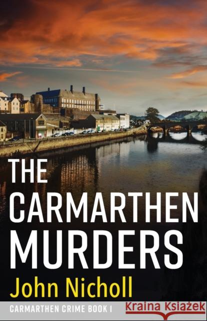 The Carmarthen Murders John Nicholl 9781804263044 Boldwood Books Ltd - książka