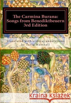 The Carmina Burana: Songs from Benediktbeuern, 3rd Edition MR Tariq William Marshall Tariq William Marshall 9781502748034 Createspace - książka