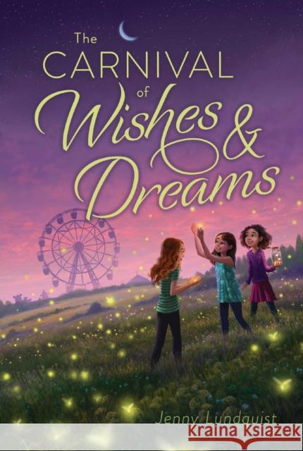 The Carnival of Wishes & Dreams Jenny Lundquist 9781534416918 Aladdin Paperbacks - książka