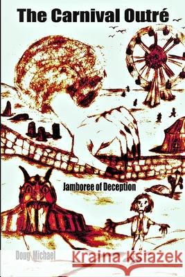 The Carnival Outré: Jamboree of Deception Michael, Doug 9781791592196 Independently Published - książka