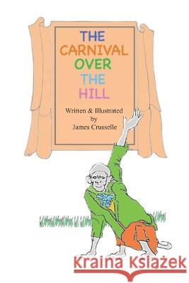 The Carnival Over the Hill James Crusselle   9798484406043 Independently Published - książka