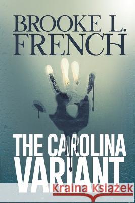 The Carolina Variant Brooke L. French 9781685132187 Black Rose Writing - książka