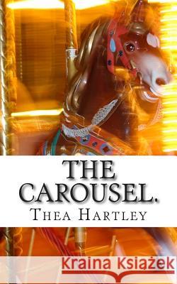 The Carousel. Thea Hartley 9781514190623 Createspace - książka