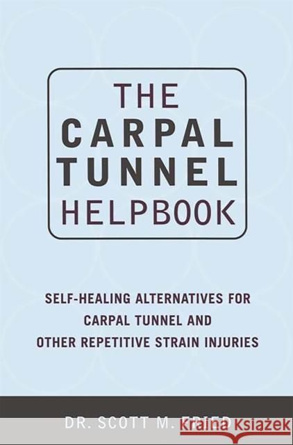 The Carpal Tunnel Helpbook Scott Fried 9780738204550 Da Capo Press - książka