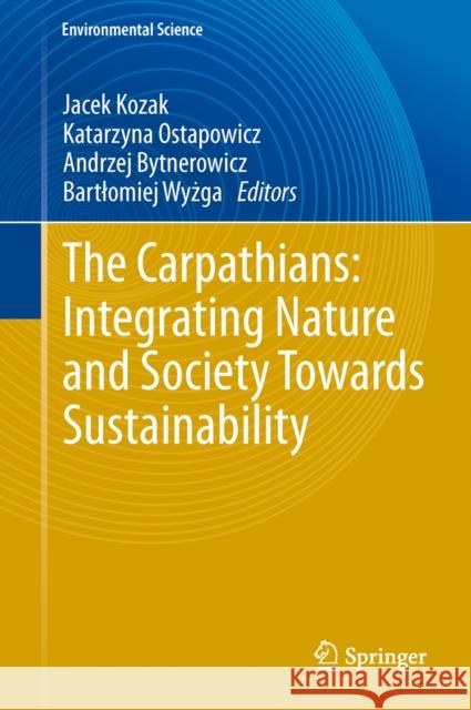 The Carpathians: Integrating Nature and Society Towards Sustainability Jacek Kozak, Katarzyna Ostapowicz, Andrzej Bytnerowicz, Bartłomiej Wyżga 9783642127243 Springer-Verlag Berlin and Heidelberg GmbH &  - książka