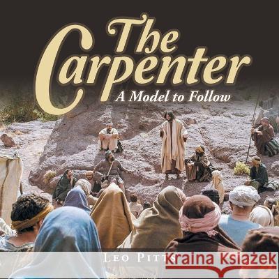 The Carpenter: A Model to Follow Leo Pitts 9781973699972 Westbow Press - książka