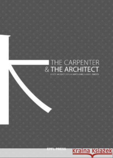 The Carpenter and the Architect Beno Jacquet Teruaki Matsuzaki Manuel Tardits 9782889154456 Epfl Press - książka