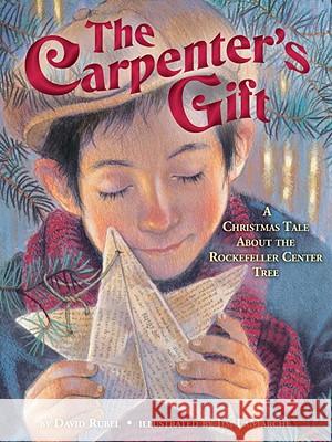 The Carpenter's Gift: A Christmas Tale about the Rockefeller Center Tree David Rubel Jim LaMarche 9780375869228 Random House Books for Young Readers - książka