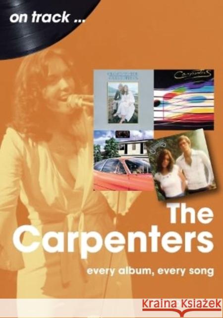 The Carpenters On Track: Every Album, Every Song Paul Tornbohm 9781789523010 Sonicbond Publishing - książka