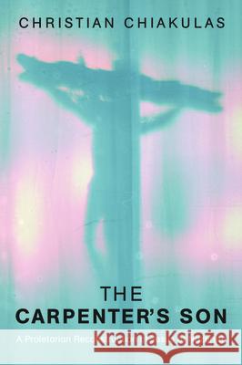 The Carpenter's Son Christian Chiakulas 9781532695070 Wipf & Stock Publishers - książka