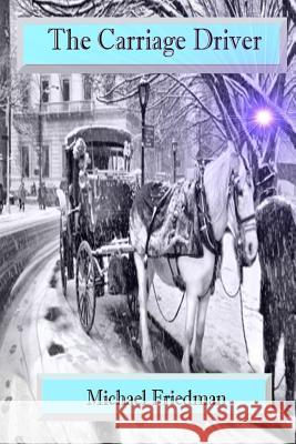 The Carriage Driver Michael Friedman Genna Eastman Maria Jordan 9780986011450 Mockingbird Books - książka