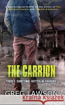 The Carrion: There's Something Rotten in Paradise Greg Lawson 9781389784316 Blurb - książka