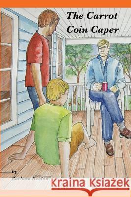 The Carrot Coin Caper Barbara Keeton 9781498414722 Xulon Press - książka