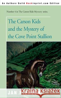 The Carson Kids and the Mystery of the Cove Point Stallion Jan Pierson 9780595090730 Backinprint.com - książka
