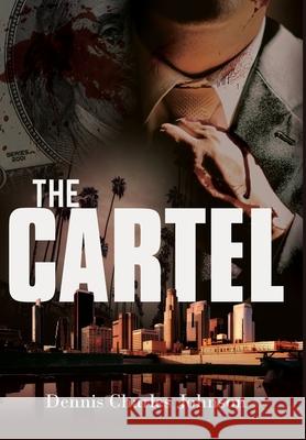 The Cartel Dennis Charles Johnson 9781649453877 Global Summit House - książka