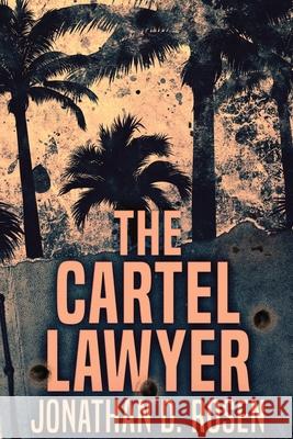 The Cartel Lawyer: Large Print Edition Jonathan D. Rosen 9784867450390 Next Chapter - książka