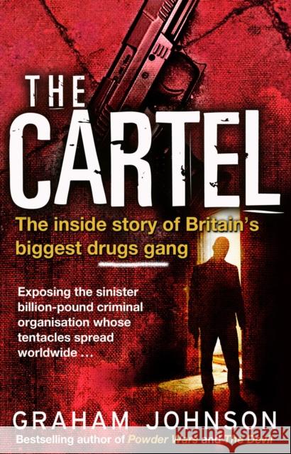 The Cartel: The Inside Story of Britain's Biggest Drugs Gang Graham Johnson 9781780576152 Transworld Publishers Ltd - książka