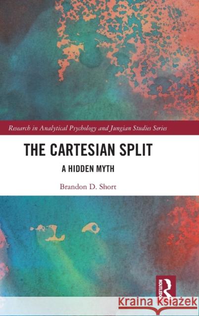 The Cartesian Split: A Hidden Myth Brandon Short 9780367245931 Routledge - książka