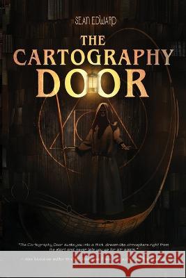 The Cartography Door Sean Edward Kristina Osborn  9781957941868 Sley House Publishing - książka