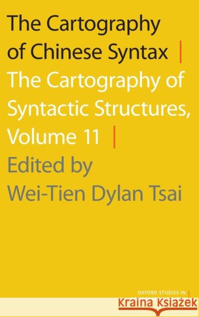 The Cartography of Chinese Syntax: The Cartography of Syntactic Structures, Volume 11 Wei-Tien Dylan Tsai Wei-Tien Dylan Tsai 9780190210687 Oxford University Press, USA - książka