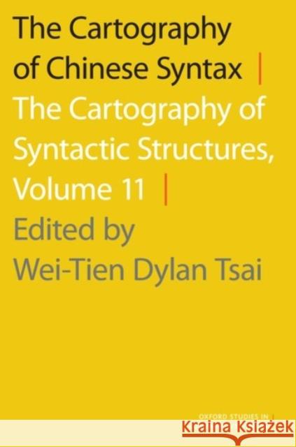 The Cartography of Chinese Syntax: The Cartography of Syntactic Structures, Volume 11 Wei-Tien Dylan Tsai Wei-Tien Dylan Tsai 9780190210694 Oxford University Press, USA - książka