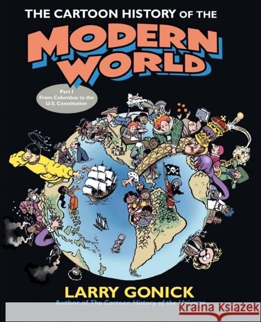 The Cartoon History of the Modern World Part 1: From Columbus to the U.S. Constitution Gonick, Larry 9780060760045 Collins - książka