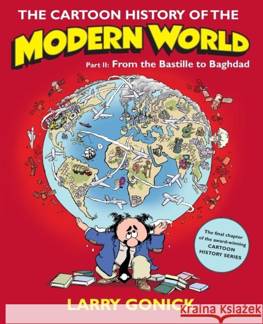 The Cartoon History of the Modern World, Part II: From the Bastille to Baghdad Gonick, Larry 9780060760083 Collins - książka