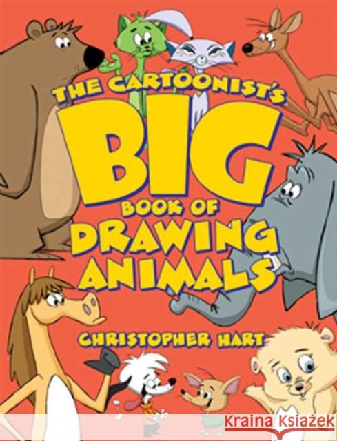 The Cartoonist's Big Book of Drawing Animals Hart, Christopher 9780823014217 Watson-Guptill Publications - książka