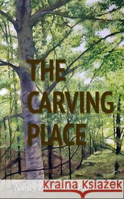 The Carving Place Nancy Patterson 9781944583217 Laurel Rose Publishing, Inc. - książka