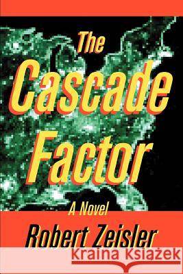 The Cascade Factor Robert Zeisler 9780595299539 iUniverse - książka