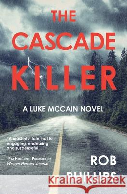 The Cascade Killer: A Luke McCain Novel Phillips, Rob 9780999707586 Latah Books - książka