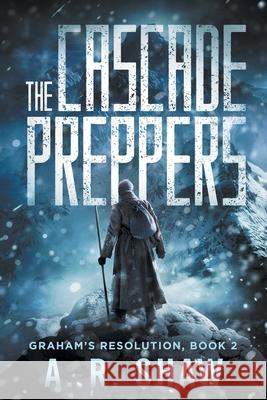 The Cascade Preppers: A Post-Apocalyptic Medical Thriller A. R. Shaw 9781087854427 Indy Pub - książka