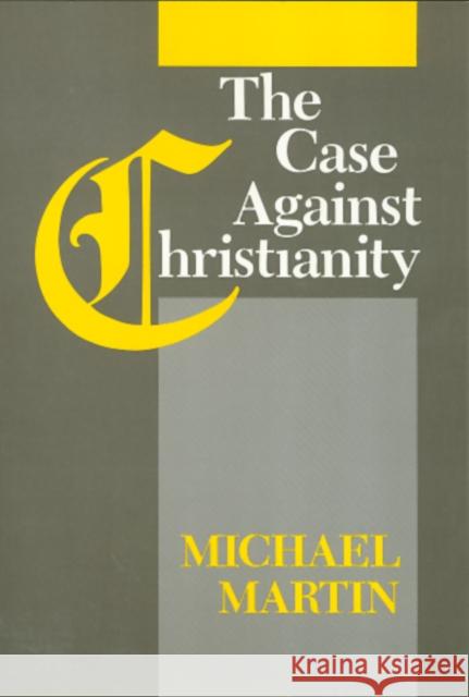 The Case Against Christianity Michael Martin 9781566390811 Temple University Press - książka