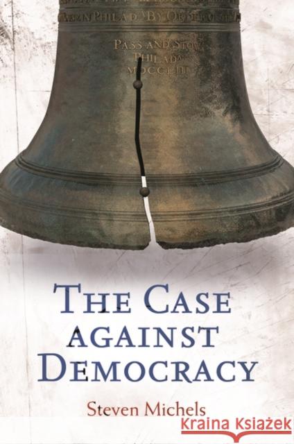 The Case against Democracy Michels, Steven 9781440802829 Praeger - książka