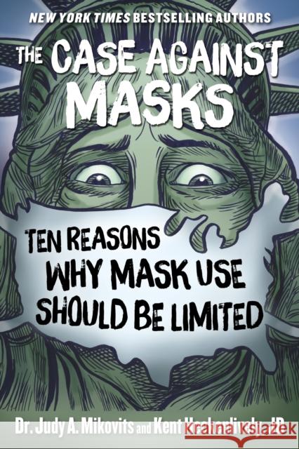 The Case Against Masks: Ten Reasons Why Mask Use Should be Limited Judy Mikovits, Kent Heckenlively 9781510764279 Skyhorse Publishing - książka