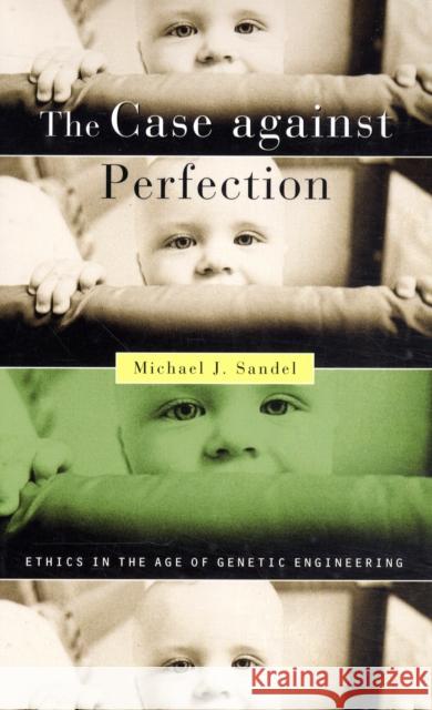 The Case against Perfection: Ethics in the Age of Genetic Engineering Michael J. Sandel 9780674036383  - książka