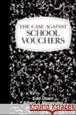 The Case Against School Vouchers Edd Doerr John M. Swomley Albert J. Menendez 9781573920926 Prometheus Books - książka