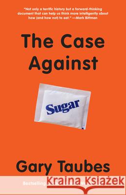 The Case Against Sugar Gary Taubes 9780307946645 Anchor Books - książka