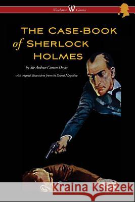 The Case-Book of Sherlock Holmes (Wisehouse Classics Edition - With Original Illustrations) Doyle, Conan Arthur 9789176373880 Wisehouse Classics - książka