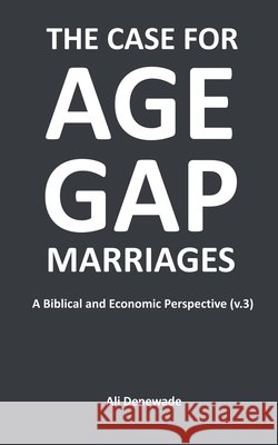 The Case for Age-Gap Marriages (Version 3) Denewade, Ali 9798233614095 Ali Denewade - książka