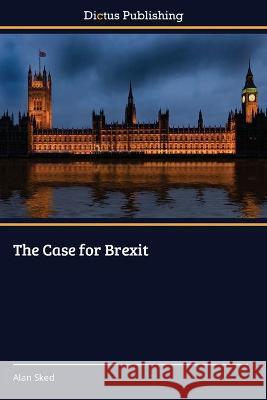 The Case for Brexit Alan Sked 9786202479745 Dictus Publishing - książka