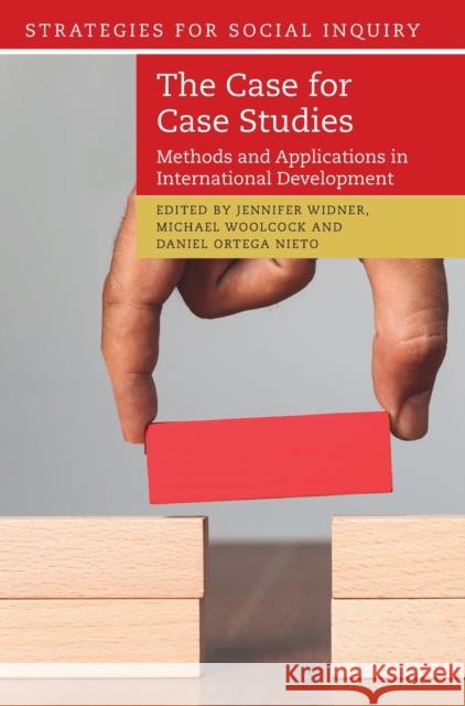 The Case for Case Studies: Methods and Applications in International Development Jennifer Widner Michael Woolcock Daniel Orteg 9781108427272 Cambridge University Press - książka