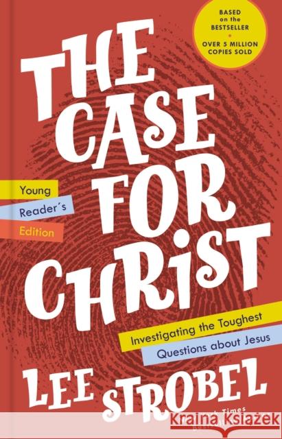 The Case for Christ Young Reader's Edition: Investigating the Toughest Questions about Jesus Lee Strobel 9780310770046 Zonderkidz - książka